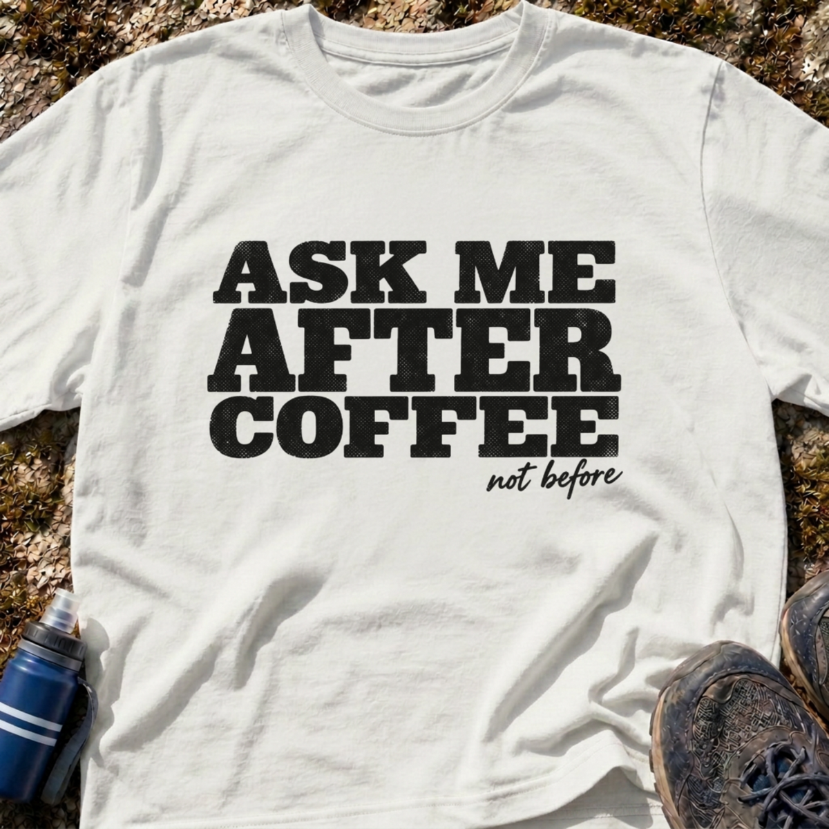 Ask Me After Coffee T-Shirt