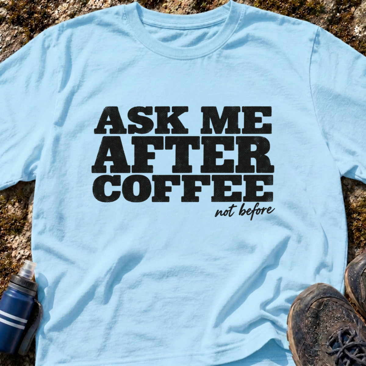 Ask Me After Coffee T-Shirt
