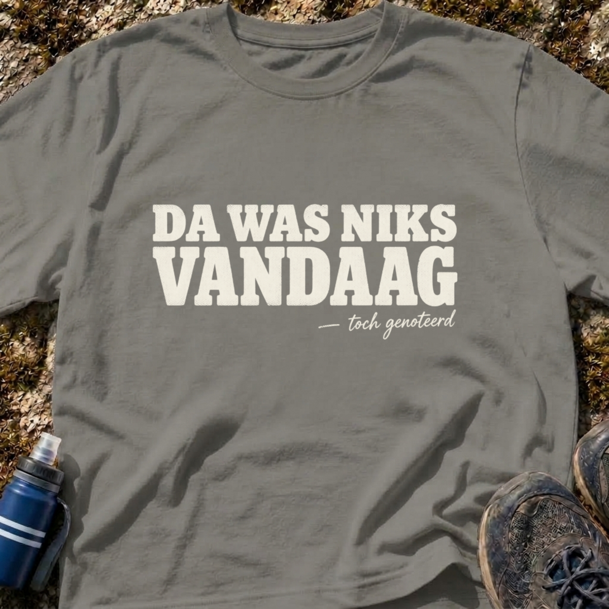 Da Was Niks Vandaag T-Shirt