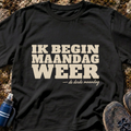 Ik begin maandag weer T-shirt