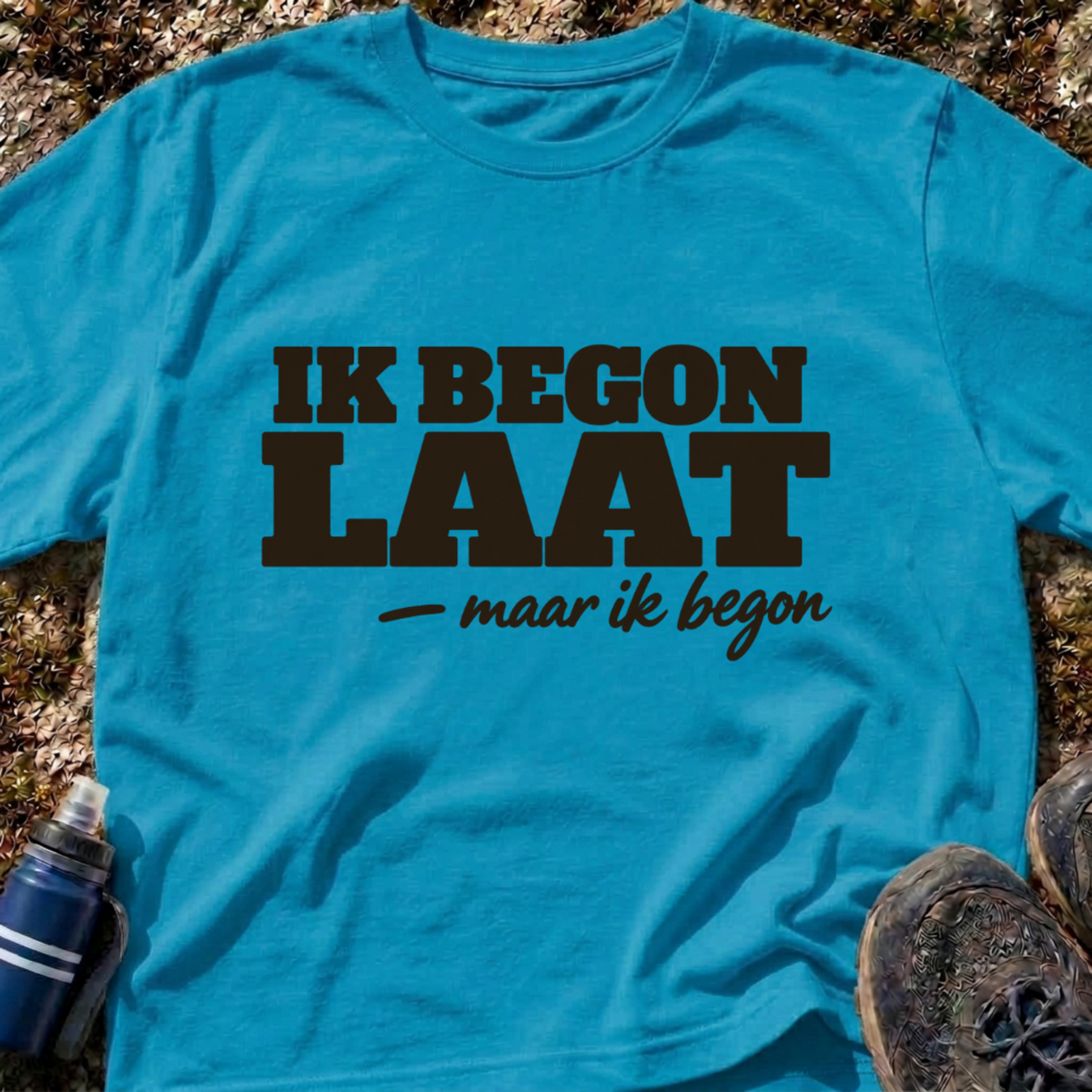 Ik Begon Laat T-Shirt