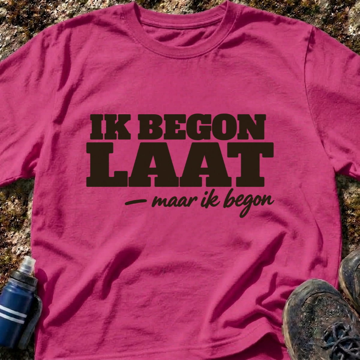 Ik Begon Laat T-Shirt