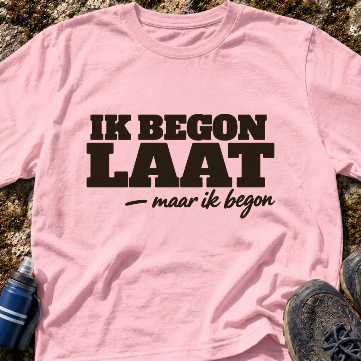 Ik Begon Laat T-Shirt